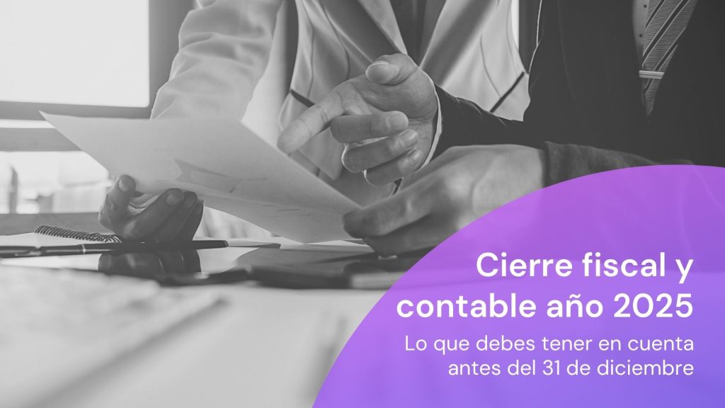 Cuenta atrás para el cierre fiscal y contable de 2025: lo que debes revisar antes del 31 de diciembre